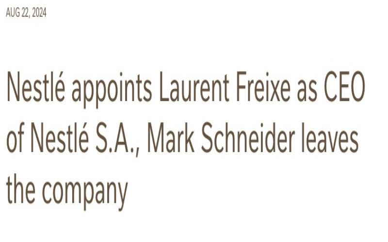 雀巢突然换帅：Laurent Freixe九月接任CEO，拉丁美洲增长经验能否复制全球？